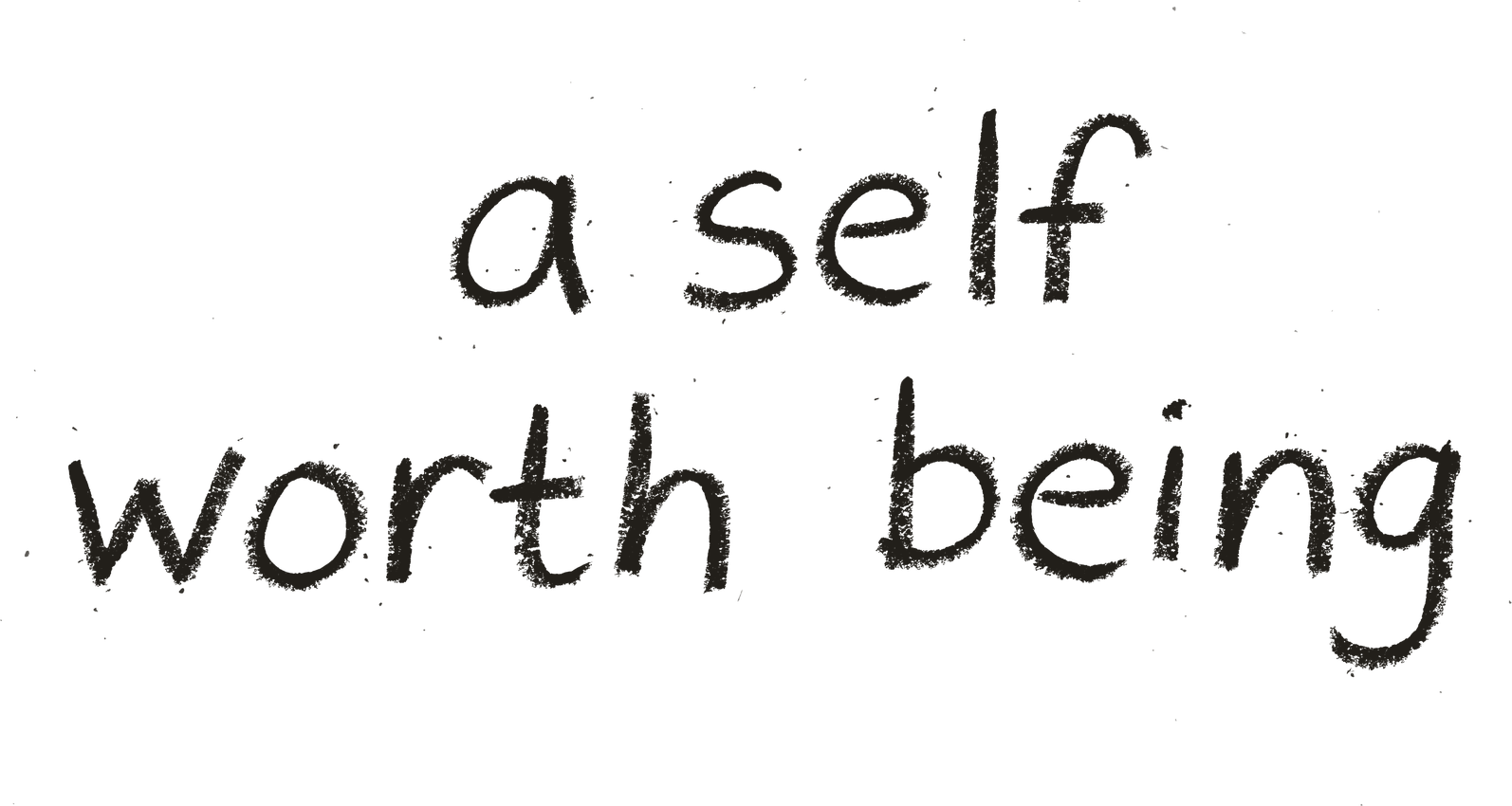 A Self Worth Being.